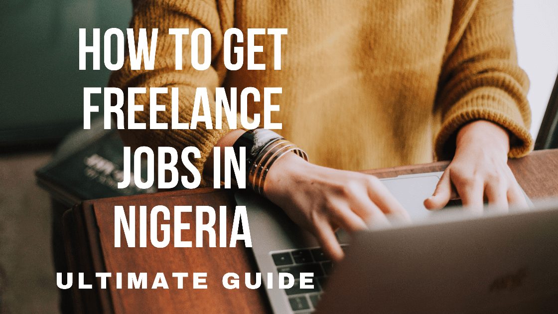 How to Get Freelance Jobs In NigeriaUltimate Guide