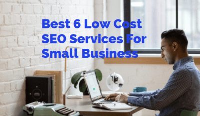Best 6 Low Cost SEO Services For Small Business